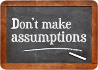 Don't make assumptions